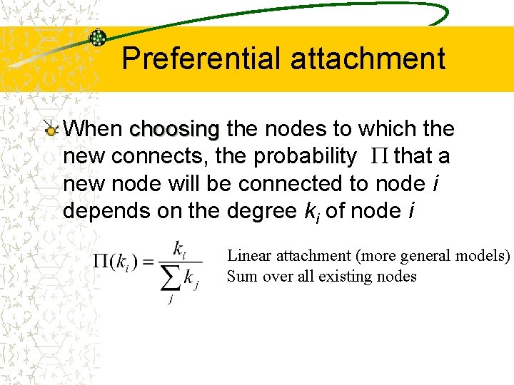 Preferential attachment When choosing the nodes to which the new connects, the probability that