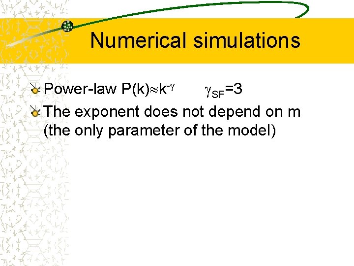 Numerical simulations Power-law P(k) k- SF=3 The exponent does not depend on m (the