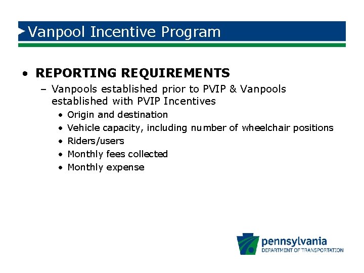Vanpool Incentive Program • REPORTING REQUIREMENTS – Vanpools established prior to PVIP & Vanpools