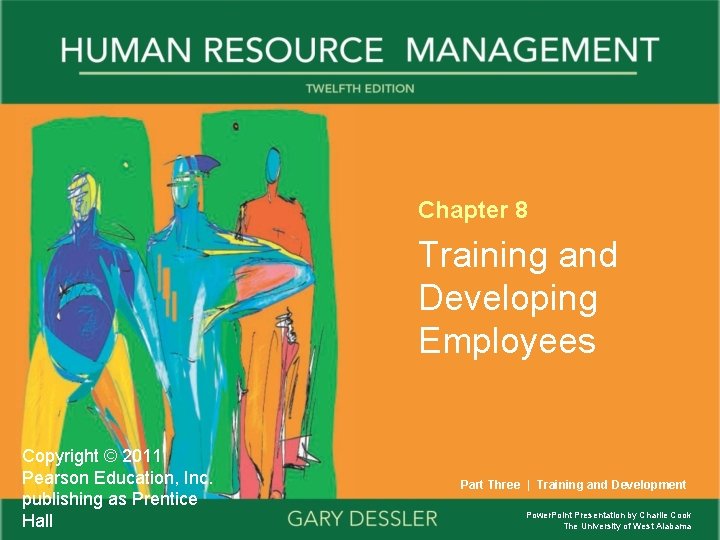 Chapter 8 Training and Developing Employees Copyright © 2011 Pearson Education, Inc. publishing as