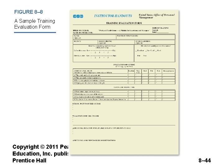 FIGURE 8– 8 A Sample Training Evaluation Form Copyright © 2011 Pearson Education, Inc.