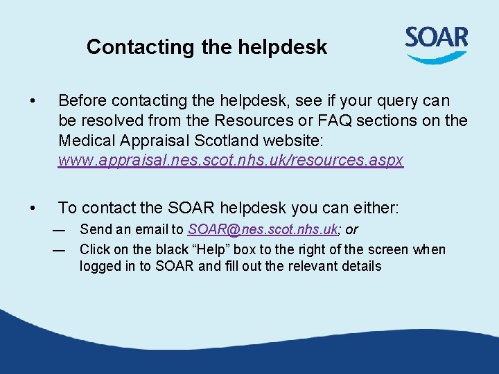 Contacting the helpdesk • Before contacting the helpdesk, see if your query can be
