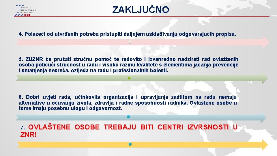 ZAKLJUČNO 4. Polazeći od utvrđenih potreba pristupiti daljnjem usklađivanju odgovarajućih propisa. 5. ZUZNR će