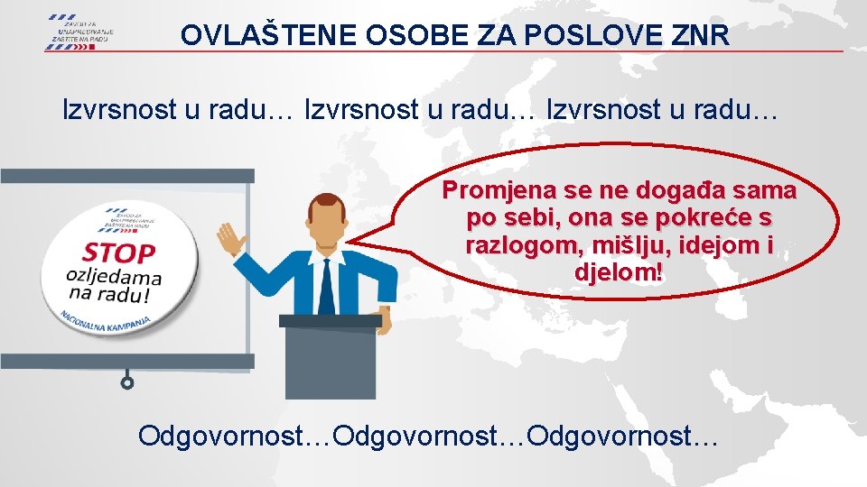 OVLAŠTENE OSOBE ZA POSLOVE ZNR Izvrsnost u radu… Promjena se ne događa sama po