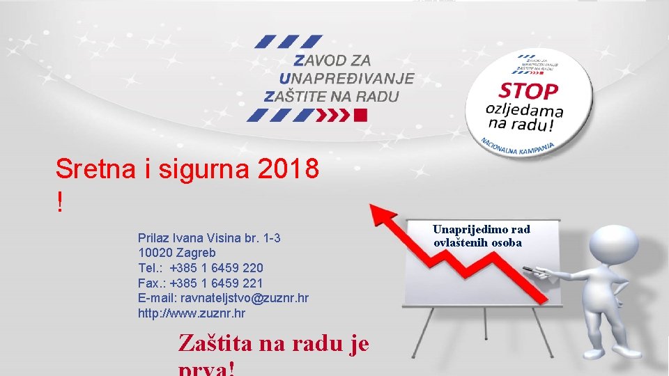 Sretna i sigurna 2018 ! Prilaz Ivana Visina br. 1 -3 10020 Zagreb Tel.