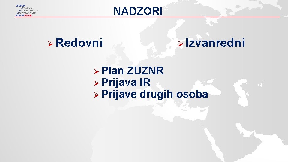 NADZORI Ø Redovni Ø Plan Ø Izvanredni ZUZNR Ø Prijava IR Ø Prijave drugih