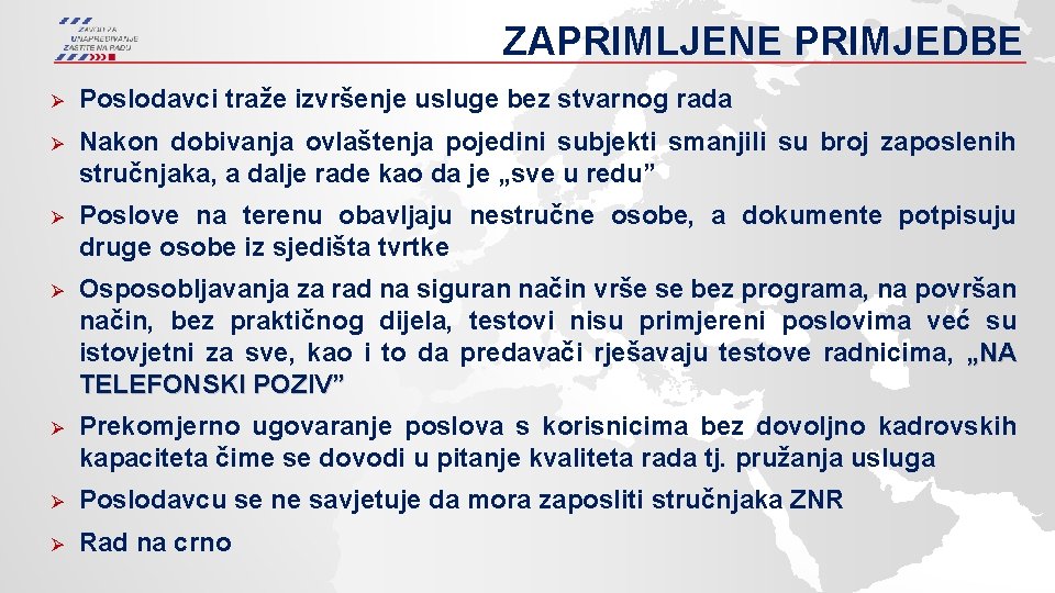 ZAPRIMLJENE PRIMJEDBE Ø Poslodavci traže izvršenje usluge bez stvarnog rada Ø Nakon dobivanja ovlaštenja