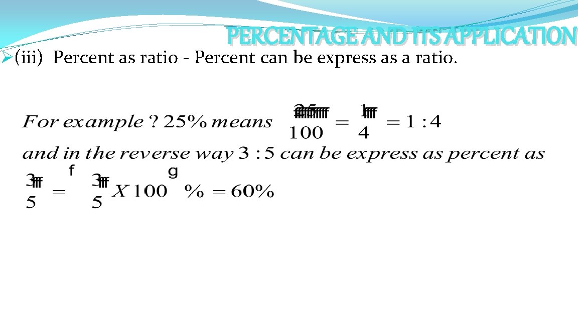 PERCENTAGE AND ITS APPLICATION Ø(iii) Percent as ratio - Percent can be express as