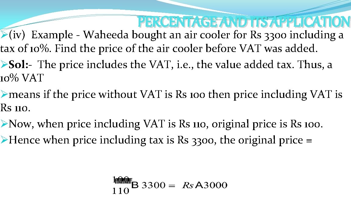PERCENTAGE AND ITS APPLICATION Ø(iv) Example - Waheeda bought an air cooler for Rs