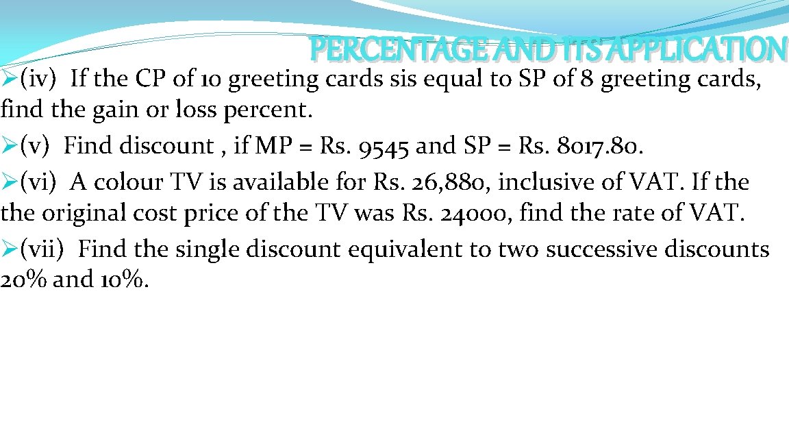 PERCENTAGE AND ITS APPLICATION Ø(iv) If the CP of 10 greeting cards sis equal