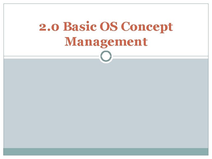 2. 0 Basic OS Concept Management 