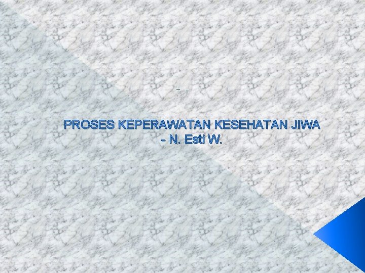 -PROSES KEPERAWATAN KESEHATAN JIWA - N. Esti W. 