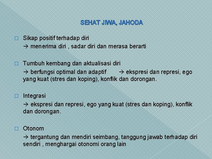 SEHAT JIWA, JAHODA � Sikap positif terhadap diri menerima diri , sadar diri dan