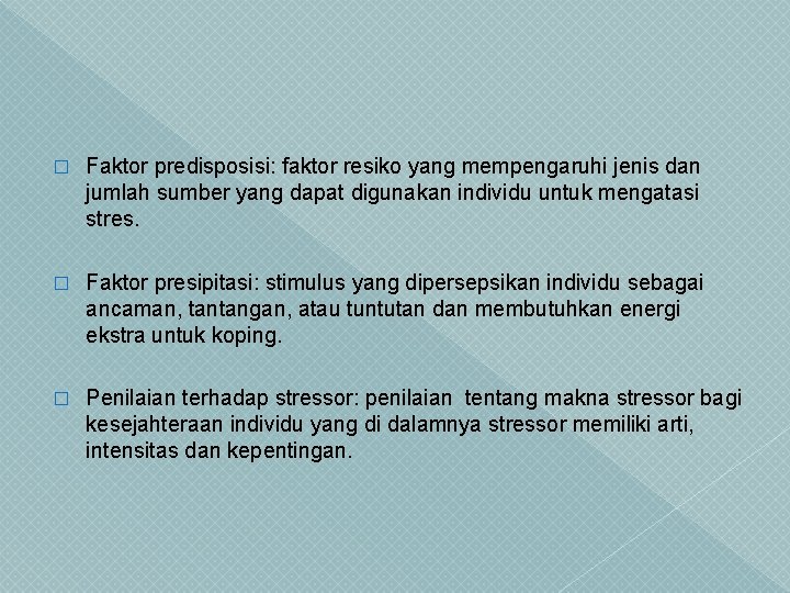 � Faktor predisposisi: faktor resiko yang mempengaruhi jenis dan jumlah sumber yang dapat digunakan