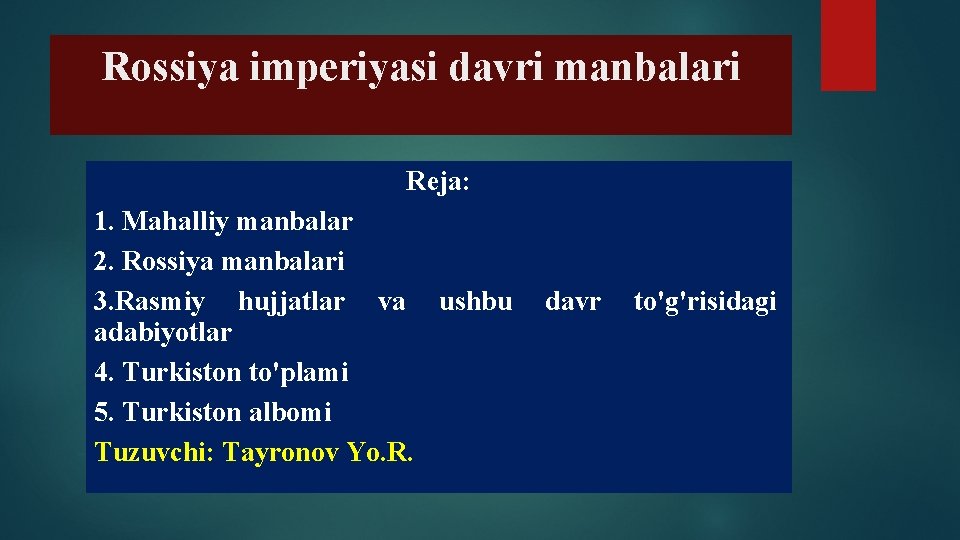 Rossiya imperiyasi davri manbalari Reja: 1. Mahalliy manbalar 2. Rossiya manbalari 3. Rasmiy hujjatlar