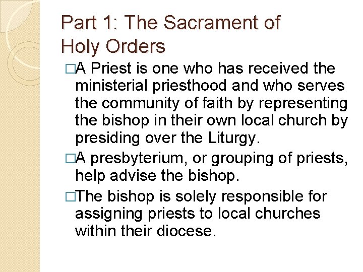 Part 1: The Sacrament of Holy Orders �A Priest is one who has received