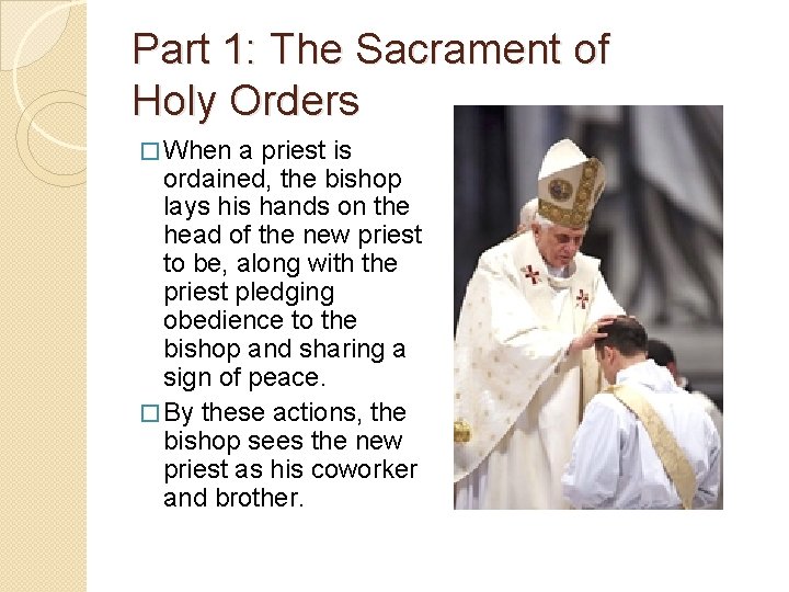 Part 1: The Sacrament of Holy Orders � When a priest is ordained, the