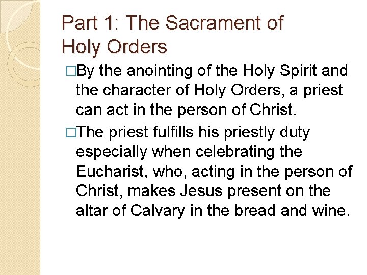 Part 1: The Sacrament of Holy Orders �By the anointing of the Holy Spirit