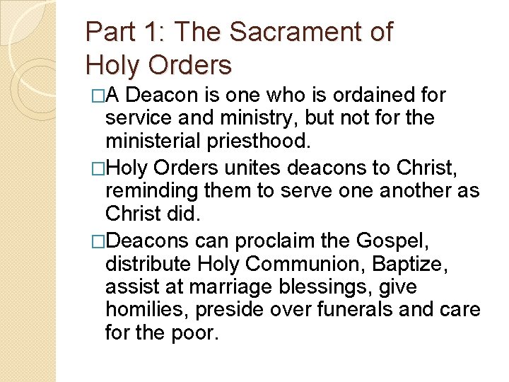 Part 1: The Sacrament of Holy Orders �A Deacon is one who is ordained