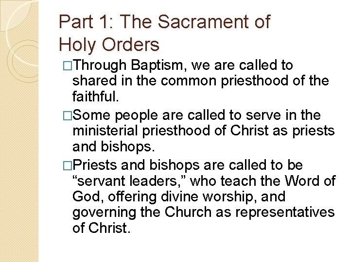 Part 1: The Sacrament of Holy Orders �Through Baptism, we are called to shared