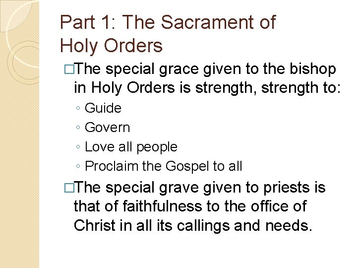 Part 1: The Sacrament of Holy Orders �The special grace given to the bishop