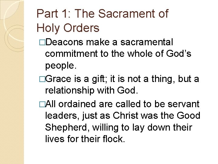 Part 1: The Sacrament of Holy Orders �Deacons make a sacramental commitment to the