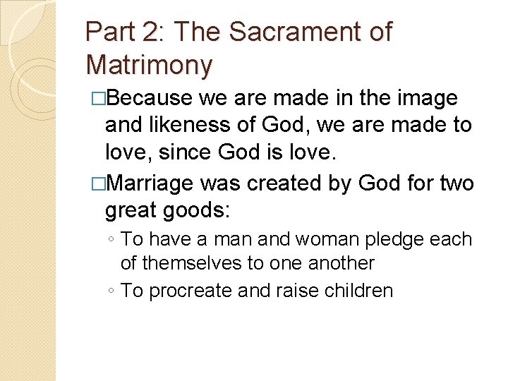 Part 2: The Sacrament of Matrimony �Because we are made in the image and