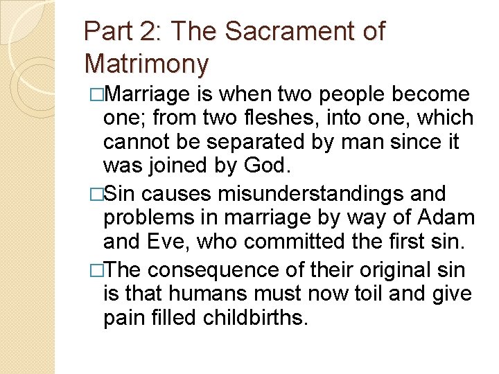 Part 2: The Sacrament of Matrimony �Marriage is when two people become one; from