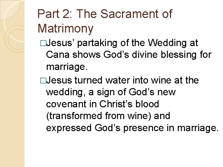 Part 2: The Sacrament of Matrimony �Jesus’ partaking of the Wedding at Cana shows