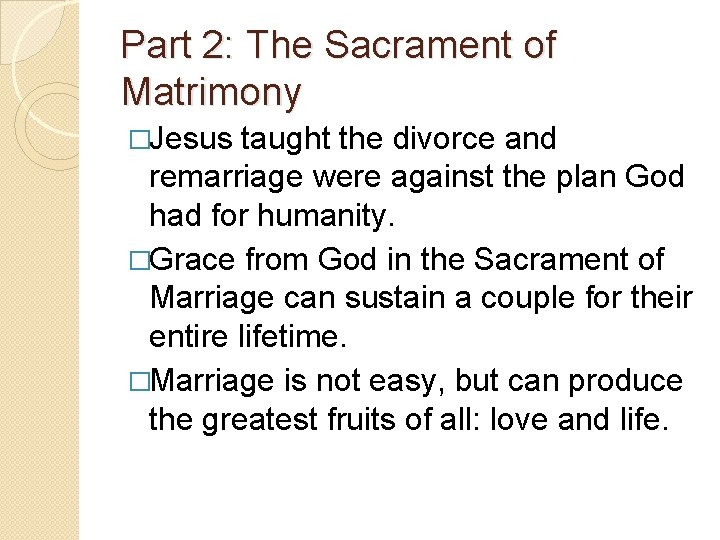 Part 2: The Sacrament of Matrimony �Jesus taught the divorce and remarriage were against