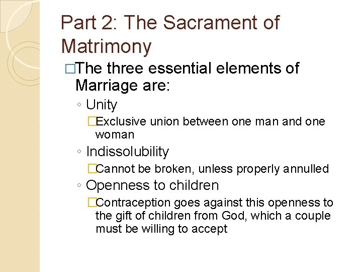 Part 2: The Sacrament of Matrimony �The three essential elements of Marriage are: ◦