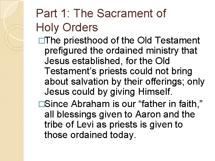 Part 1: The Sacrament of Holy Orders �The priesthood of the Old Testament prefigured