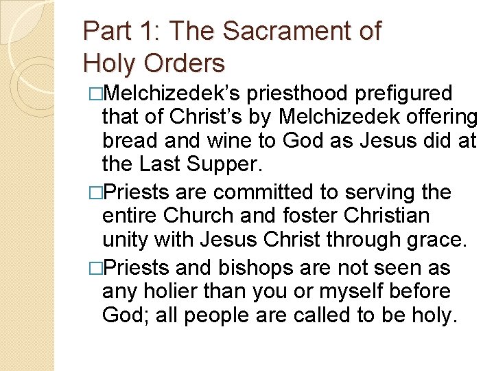 Part 1: The Sacrament of Holy Orders �Melchizedek’s priesthood prefigured that of Christ’s by