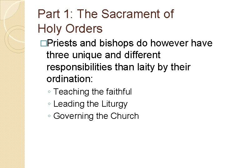 Part 1: The Sacrament of Holy Orders �Priests and bishops do however have three