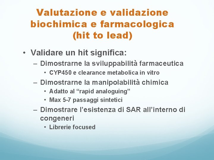 Valutazione e validazione biochimica e farmacologica (hit to lead) • Validare un hit significa: