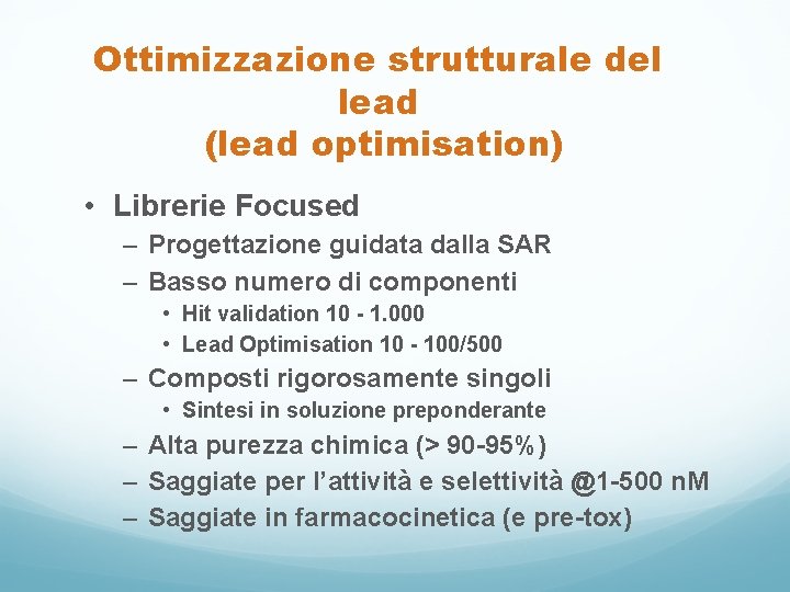 Ottimizzazione strutturale del lead (lead optimisation) • Librerie Focused – Progettazione guidata dalla SAR