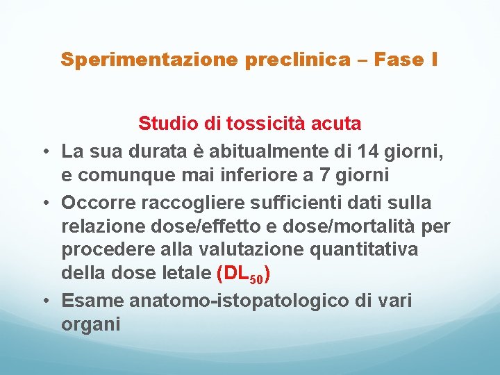 Sperimentazione preclinica – Fase I Studio di tossicità acuta • La sua durata è