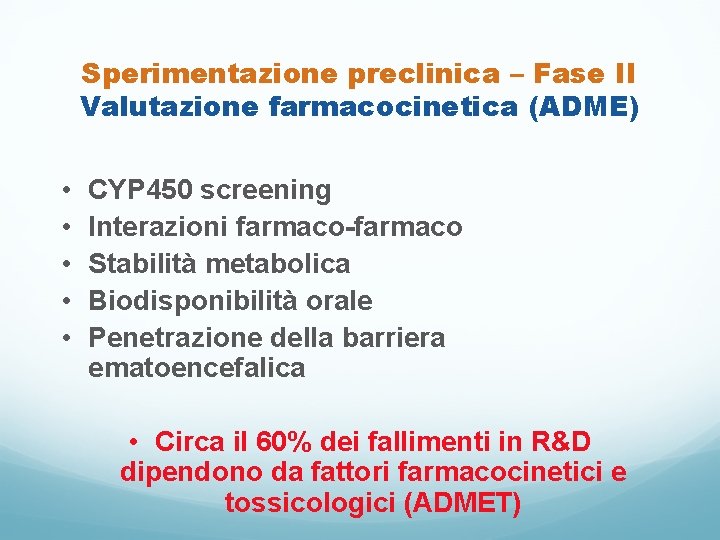 Sperimentazione preclinica – Fase II Valutazione farmacocinetica (ADME) • • • CYP 450 screening