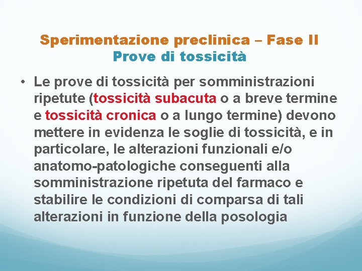 Sperimentazione preclinica – Fase II Prove di tossicità • Le prove di tossicità per