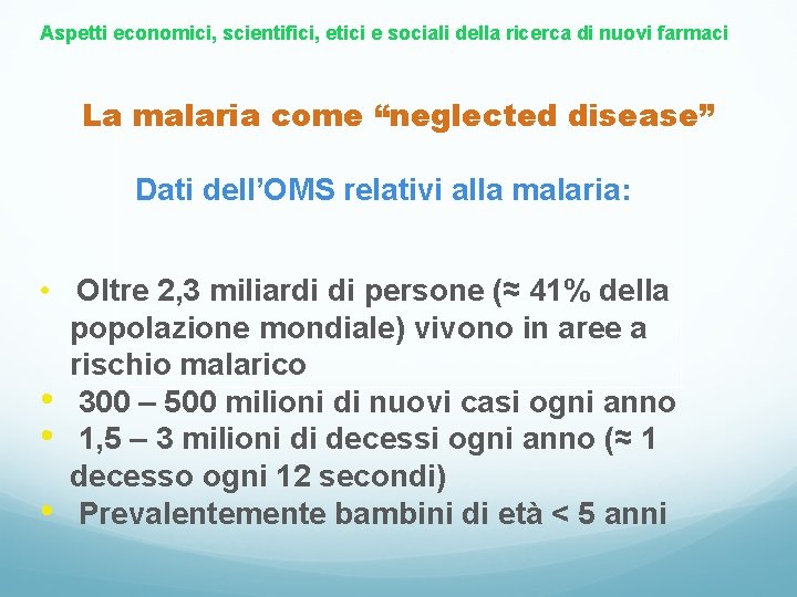 Aspetti economici, scientifici, etici e sociali della ricerca di nuovi farmaci La malaria come