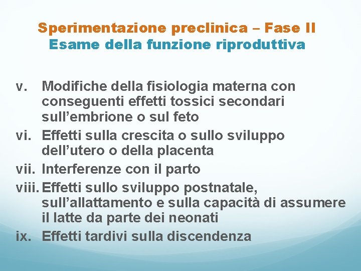 Sperimentazione preclinica – Fase II Esame della funzione riproduttiva v. Modifiche della fisiologia materna