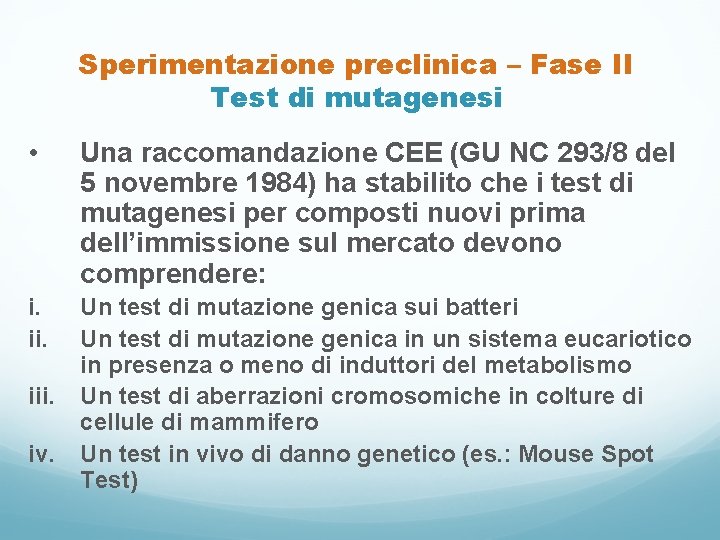 Sperimentazione preclinica – Fase II Test di mutagenesi • Una raccomandazione CEE (GU NC