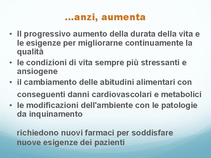 …anzi, aumenta • Il progressivo aumento della durata della vita e le esigenze per