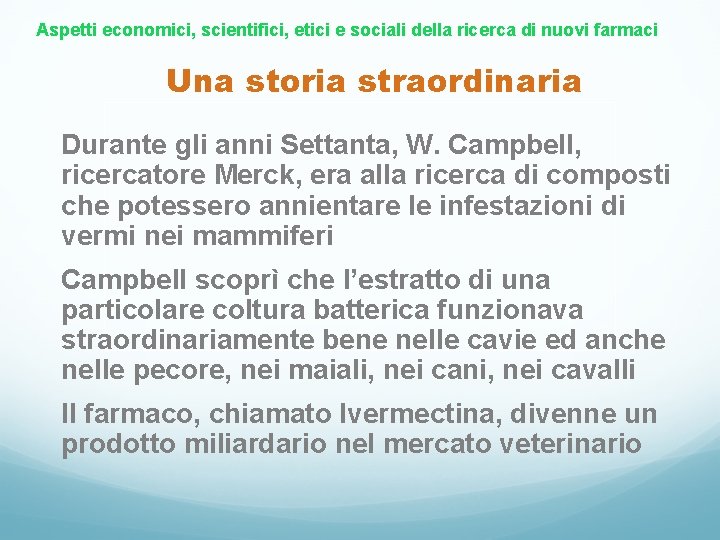 Aspetti economici, scientifici, etici e sociali della ricerca di nuovi farmaci Una storia straordinaria