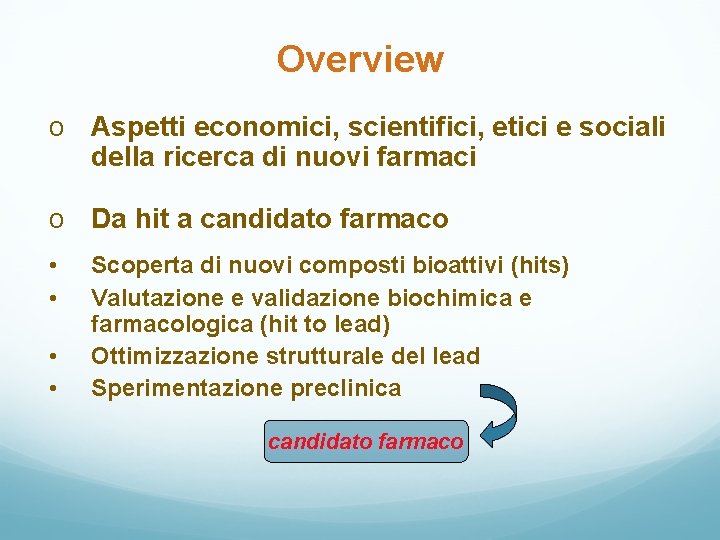 Overview o Aspetti economici, scientifici, etici e sociali della ricerca di nuovi farmaci o