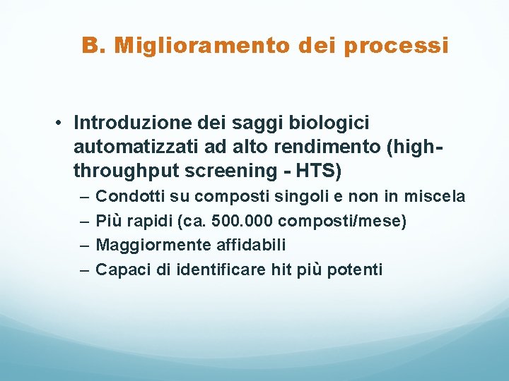 B. Miglioramento dei processi • Introduzione dei saggi biologici automatizzati ad alto rendimento (highthroughput