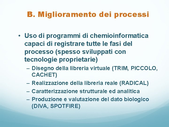 B. Miglioramento dei processi • Uso di programmi di chemioinformatica capaci di registrare tutte