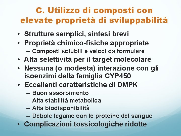 C. Utilizzo di composti con elevate proprietà di sviluppabilità • Strutture semplici, sintesi brevi