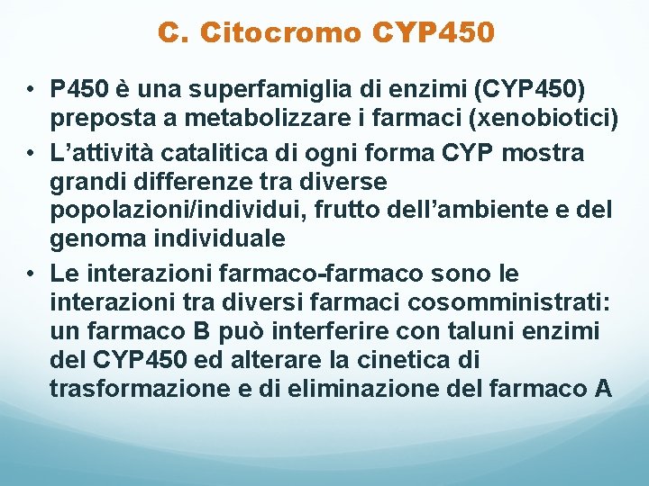 C. Citocromo CYP 450 • P 450 è una superfamiglia di enzimi (CYP 450)