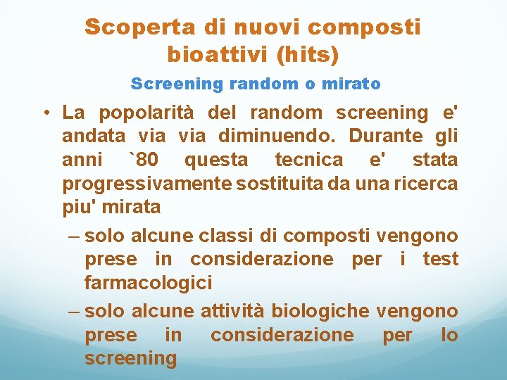 Scoperta di nuovi composti bioattivi (hits) Screening random o mirato • La popolarità del